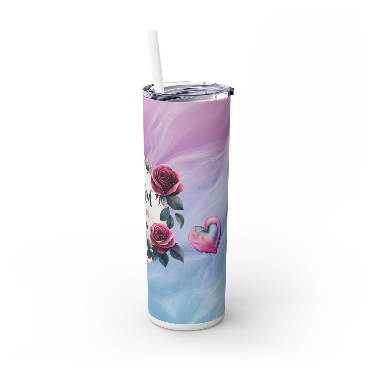 Mom I Love You Skinny Tumbler with Straw