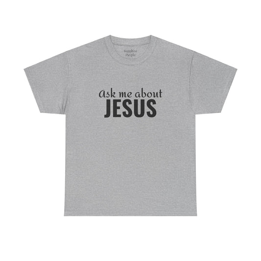 Ask Me About Jesus Cotton Tee