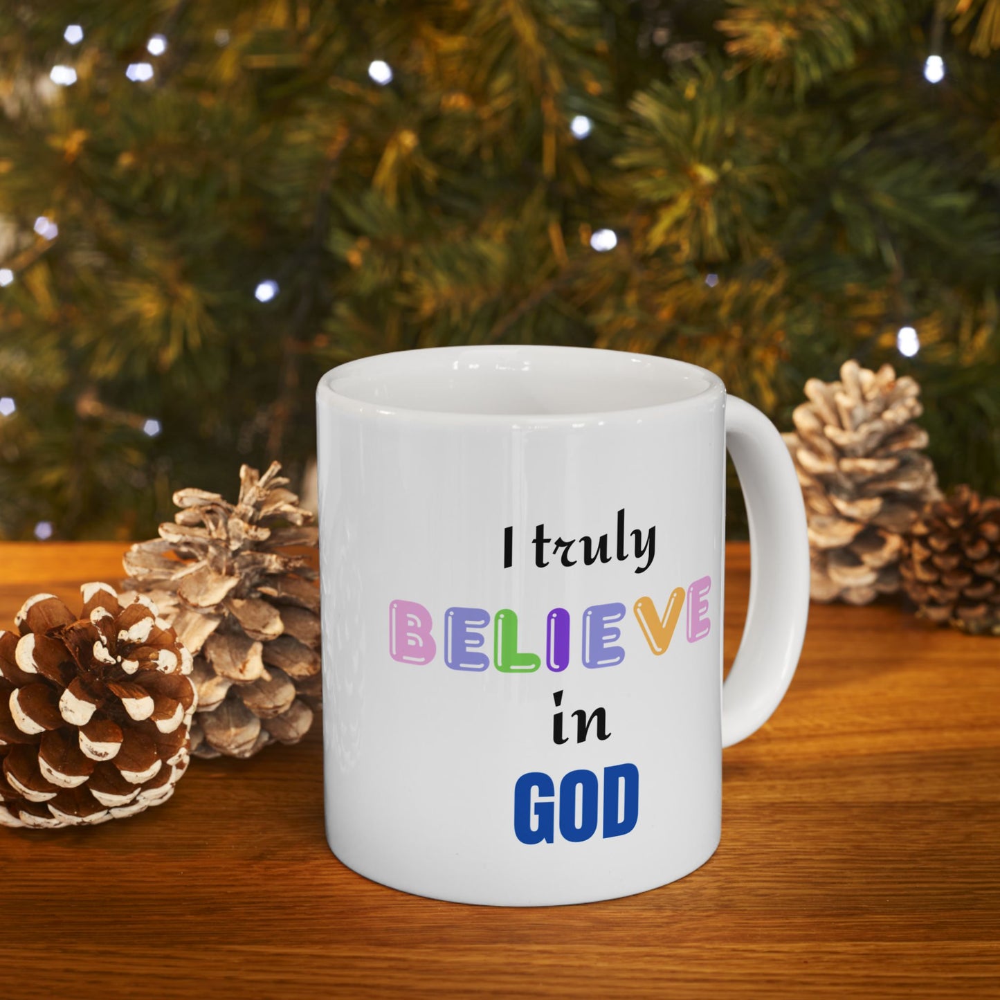 I Truly Believe in God Ceramic Mug