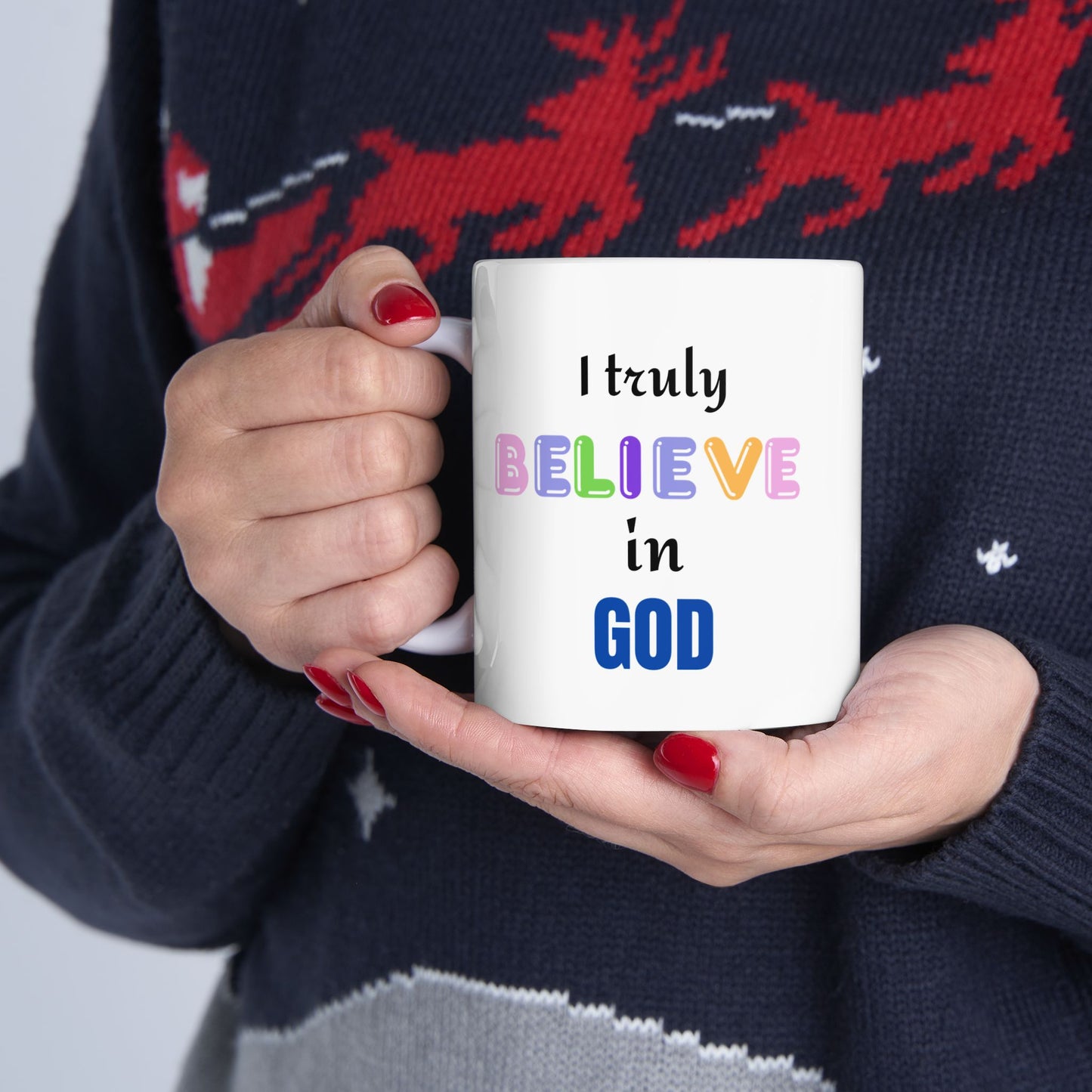 I Truly Believe in God Ceramic Mug
