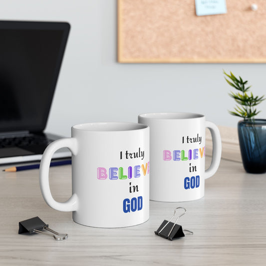 I Truly Believe in God Ceramic Mug