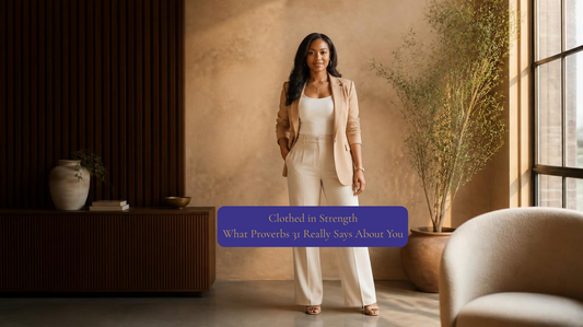 Clothed in Strength: What Proverbs 31 Really Says About You