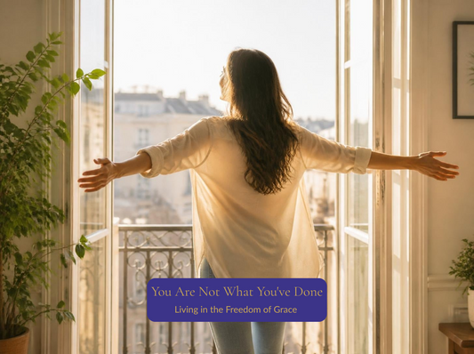 You Are Not What You've Done: Living in the Freedom of Grace