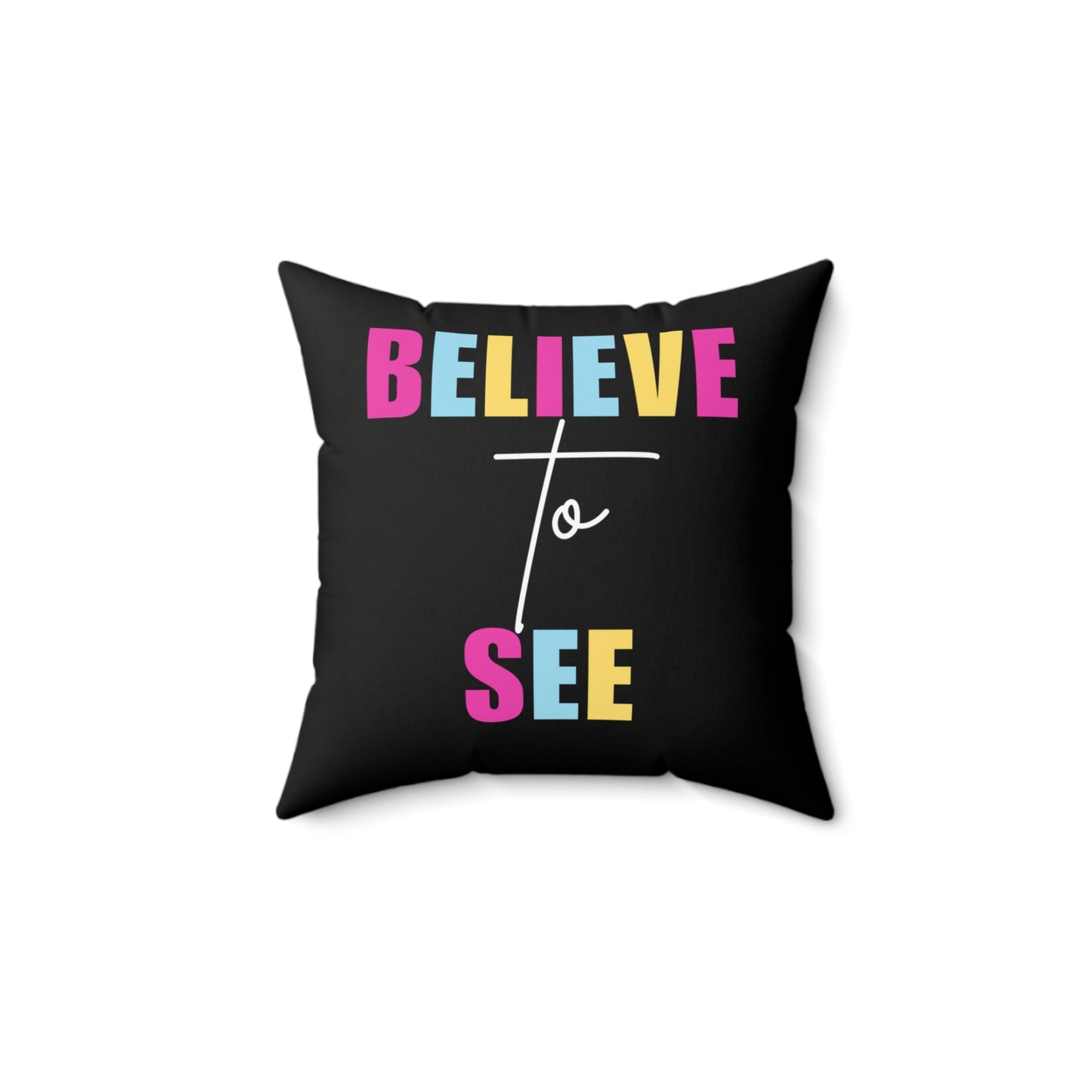 Believe to See Spun Polyester Square Pillow