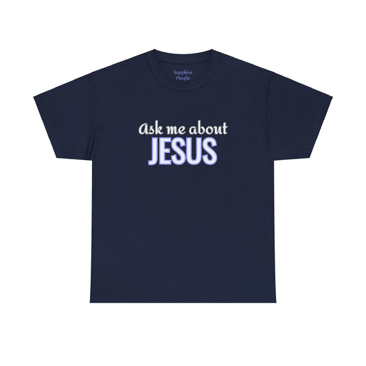 Ask Me About Jesus Cotton Tee