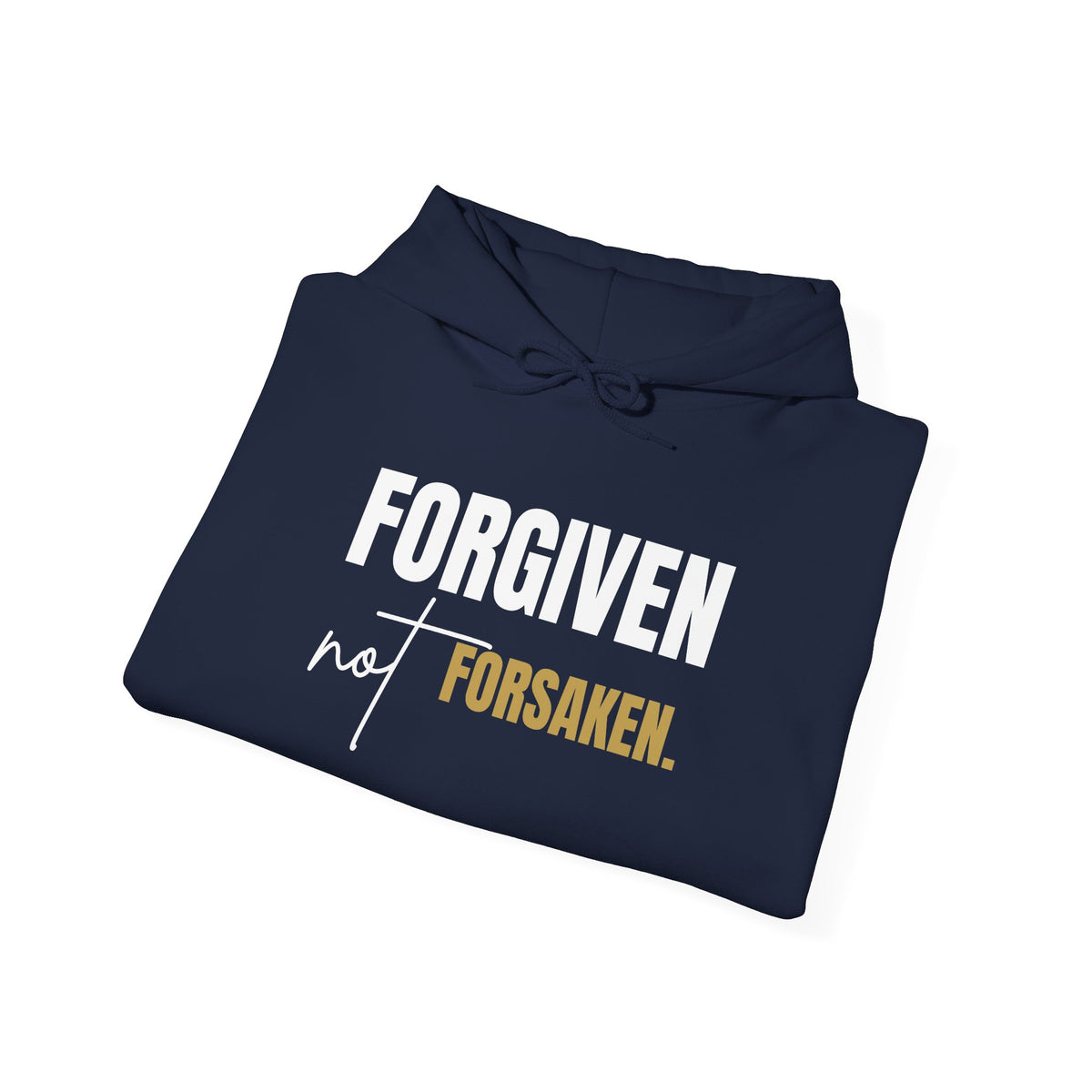 Forgiven Not Forsaken Hooded Sweatshirt