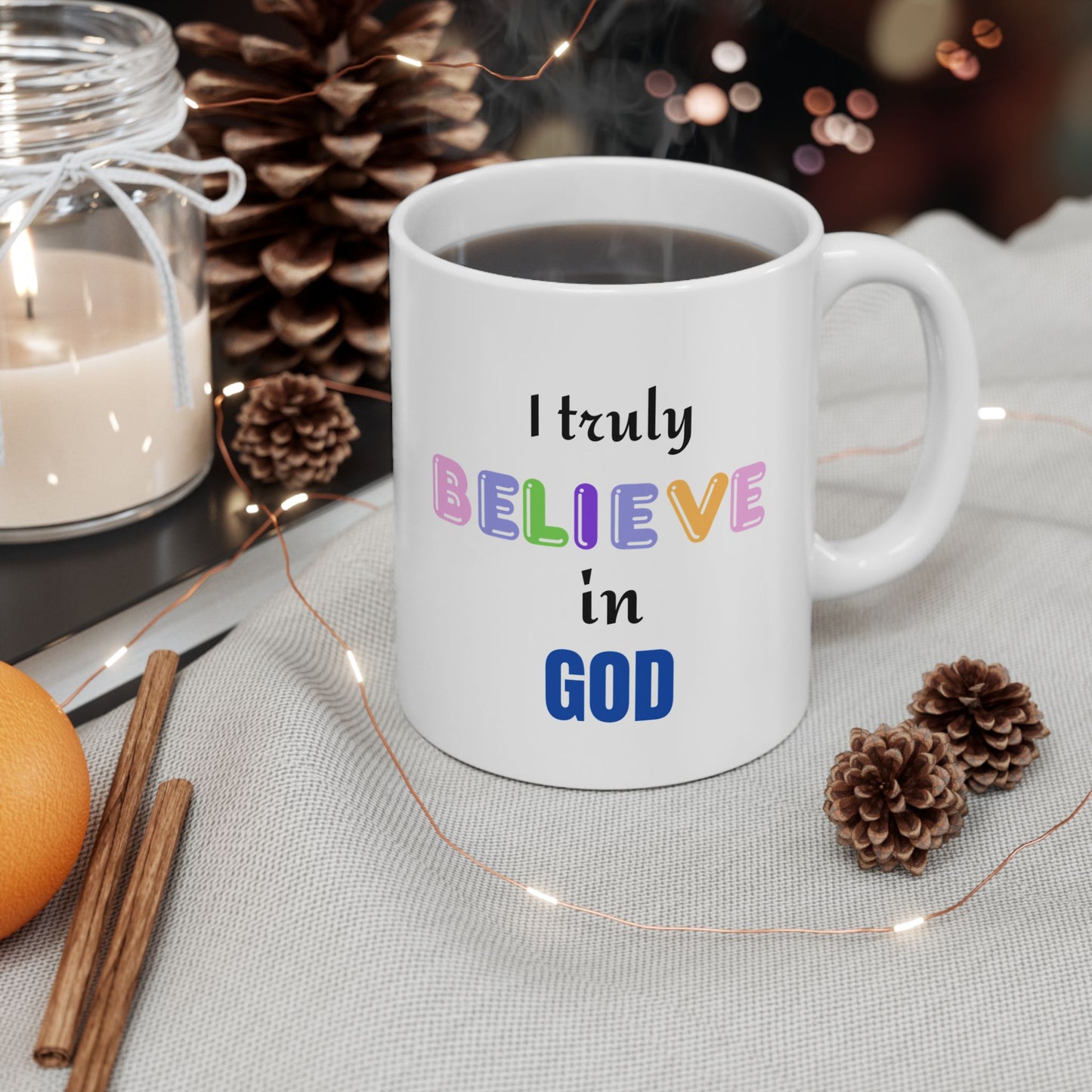 I Truly Believe in God Ceramic Mug